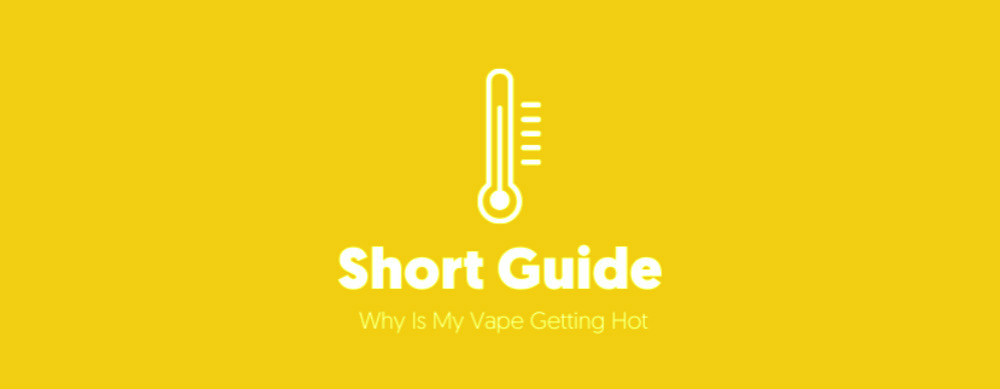 why is my vape getting hot Why Is My Vape Getting Hot?